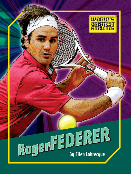 Title details for Roger Federer by Ellen Labrecque - Wait list